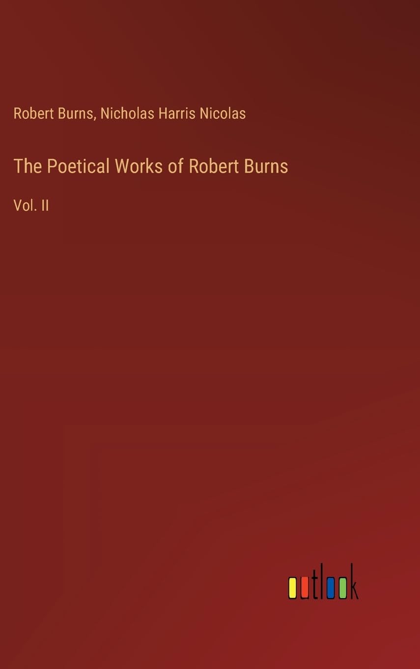 The Poetical Works of Robert Burns: Vol. II