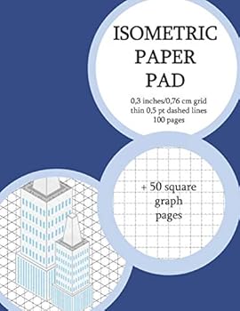 Isometric Paper Pad: Graph Paper Pad 0,3 inches (between lines) 50 isometric + 50 square graph pages (thin 0,5 pt dashed grid). Non-perforated(3) (Graph Notebooks)