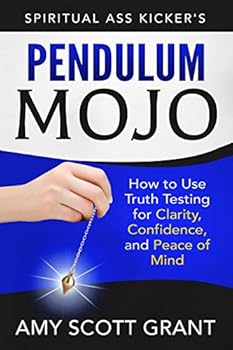 Paperback Pendulum Mojo: How to Use Truth Testing for Clarity, Confidence, and Peace of Mind Book
