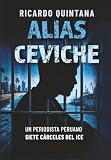 ALIAS CEVICHE un periodista peeruano. 7 carceles del ICE (Spanish Edition)