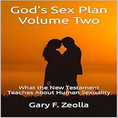 Couverture de God&rsquo;s Sex Plan: Volume Two: What the New Testament Teaches About Human Sexuality
