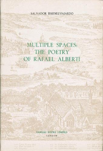 Multiple Spaces: The Poetry of Rafael Alberti (Monografías A, 106) (Volume 106)      Hardcover – January 1, 1985