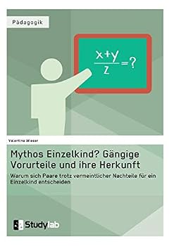 Paperback Mythos Einzelkind? Gängige Vorurteile und ihre Herkunft: Warum sich Paare trotz vermeintlicher Nachteile für ein Einzelkind entscheiden [German] Book