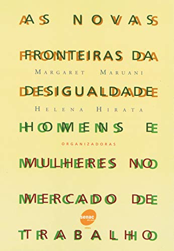 As novas fronteiras da desigualdade: Homens e Mulheres no Mercado de Trabalho