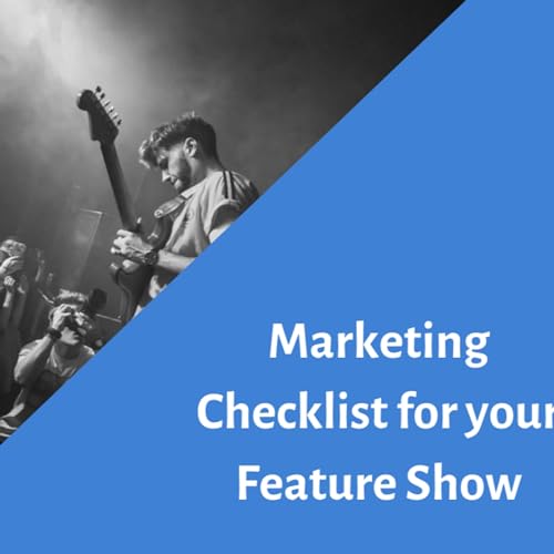 The Marketing Checklist for your Feature Show