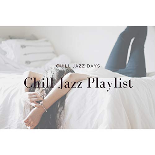 Chill Jazz Playlist by Chill Jazz Days on Amazon Music