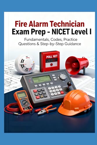 Fire Alarm Technician Exam Prep – NICET Level I: Fundamentals, Codes, Practice Questions & Step-by-Step Guidance