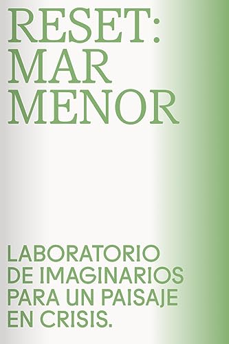 Reset: Mar Menor: Laboratorio de imaginarios para un paisaje en crisis: 7 (Fuera de colección)