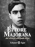 Ettore Majorana dal silenzio alla nuda terra