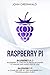 Produktbild Raspberry Pi: 2 Manuscripts: Rasperry Pi A Complete Step By Step Raspberry Pi 3 Programming Guide - Raspberry Pi 3 Projects From Beginner To Master Explained Step By Step