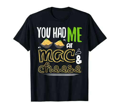 Camisa de macarrones y queso que me tenías en Mac & Cheese Camiseta