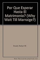 Por Que Esperar Hasta El Matrimonio?: Why Wait Till Marriage? 0311460445 Book Cover