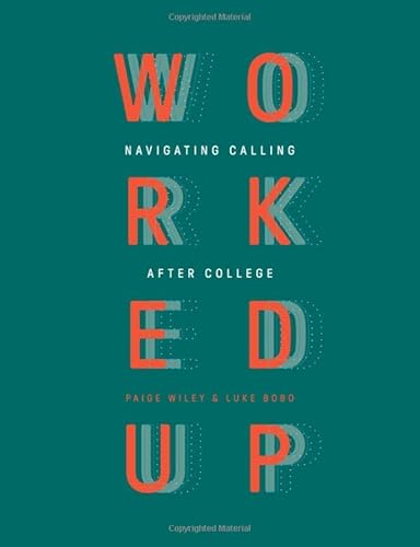 Worked Up: Navigating Calling after College