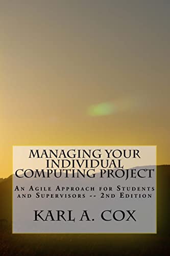 Managing Your Individual Computing Project 2nd Edition: An Agile Approach for Students and...