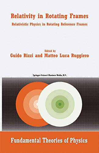 Relativity in Rotating Frames: Relativistic Physics in Rotating Reference Frames: 135 (Fundamental Theories of Physics) view 2
