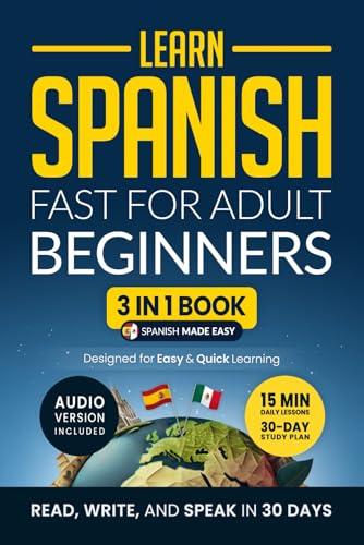 Learn Spanish Fast for Adult Beginners: 3-in-1 Workbook: Master S...