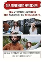Die Anziehung zwischen dem vermeidenden und dem ängstlichen Bindungsstil.: Wenn Verlustangst auf Bindungsangst trifft und wie Liebe möglich ist. (German Edition) B0F4VVY2J2 Book Cover