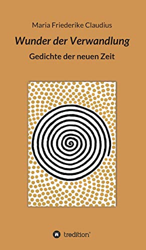 Wunder der Verwandlung: Gedichte der neuen Zeit (German Edition)