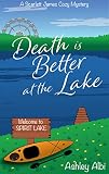 Death is Better at the Lake: A Scarlett James Cozy Mystery (Scarlett James Cozy Mystery Series Book 1)