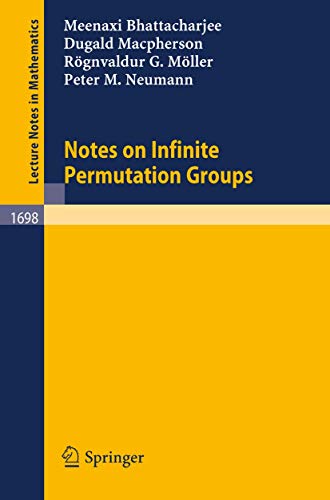 Notes on Infinite Permutation Groups: 1698 (Lecture Notes in Mathematics) view 2