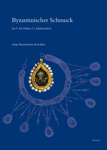 Byzantinischer Schmuck des 9. bis fruhen 13. Jahrhunderts: Untersuchungen zum metallenen dekorativen Korperschmuck der mittelbyzantinischen Zeit ... Fruhes Christentum - Byzanz) (German Edition)