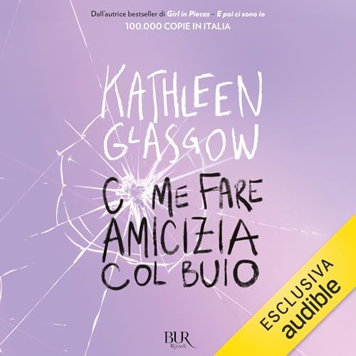 Come fare amicizia col buio Audiolibro Por Kathleen Glasgow, Aurelia Di Meo - traduttore arte de portada