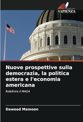 Nuove prospettive sulla democrazia, la politica estera e l'economia americana: Ridefinire il MAGA