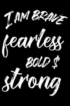 I AM BRAVE FEERLESS BOLD and STRONGE Lined Journal Notebook : Lined/Ruled Motivational and Inspirational Quotes Notebook / 120 Pages, 6x9, Soft Cover, Matte Finish and Makes Beautiful Inspirational Gi