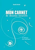 Mon carnet de dessins intuitifs: Je dialogue avec mon âme ! 2017149926 Book Cover