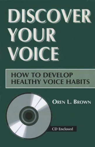 Discover Your Voice: How to Develop Healthy Voice Habits (Book Only) by Brown, Oren L (1996) Paperback