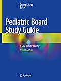 Pediatric Board Study Guide: A Last Minute Review