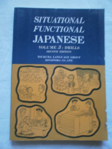 Situational Functional Japanese Vol. 3 : Drills