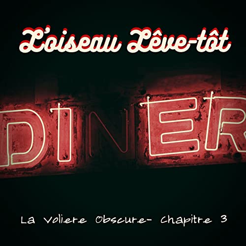 La Volière Obscure - CH 3, L'oiseau lêve tôt Titelbild