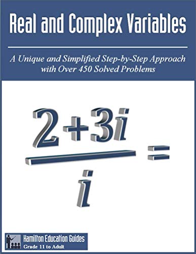 Real and Complex Variables: Hamilton Education Guides Manual 13 - Over 450 Solved Problems
