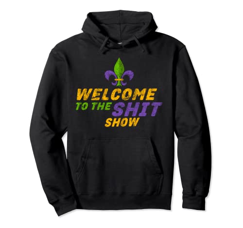 Bienvenido a la mierda Show Funny Mardi Gras Drunk Drinking Sudadera con Capucha