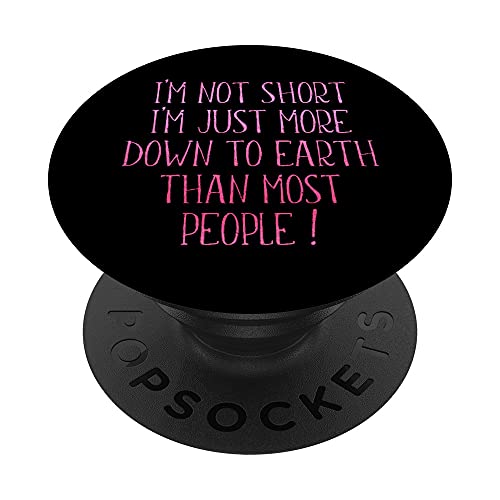 I'm Not Short I'm Just More Down To Earth Than Most People PopSockets Swappable PopGrip, Black