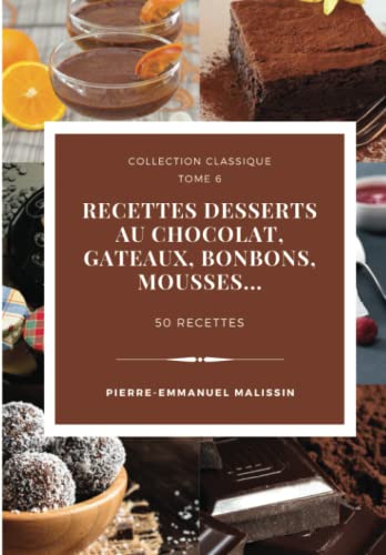 Recettes Desserts au chocolat, gateaux, bonbons, mousses... 50 recettes
