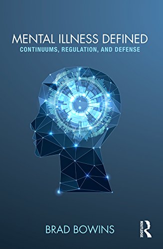 Mental Illness Defined: Continuums, Regulation, and Defense