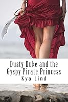 Dusky Duke and the Gyspy Pirate Princess 1500987549 Book Cover