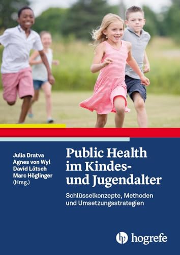 Public Health im Kindes- und Jugendalter: Schlüsselkonzepte, Methoden und Umsetzungsstrategien