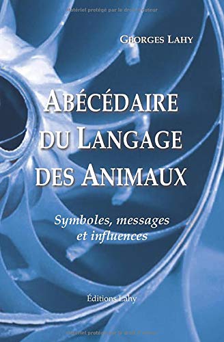 Télécharger Abécédaire du Langage des Animaux - Symboles, messages et influences livre En ligne