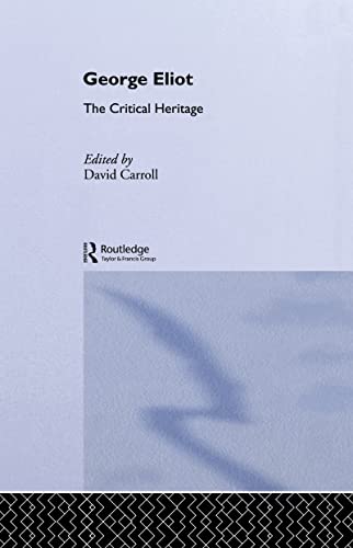 George Eliot: The Critical Heritage (The Collected Critical Heritage : 19th Century Novelists)