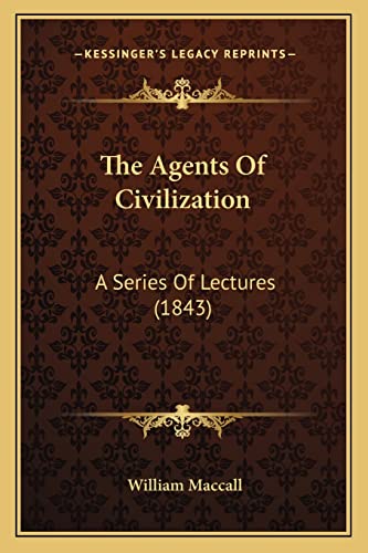 The Agents Of Civilization: A Series Of Lectures (1843)