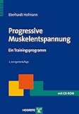Progressive Muskelentspannung: Ein Trainingsprogramm (Therapeutische Praxis) - Eberhardt Hofmann 