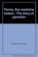 Penny, the medicine maker;: The story of penicillin B0006AWNKY Book Cover