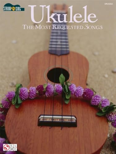 Ukulele - Most Requested Songs Songbook | Strum and Sing Series for All | Easy Ukulele Sheet Music with Lyrics and Chords | 50 Classic Pop Folk Rock Favorites for GCEA Ukulele Players