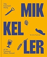 Mikkeller: The Unusual Story of an Unusual (Beer) Brand 8794102228 Book Cover