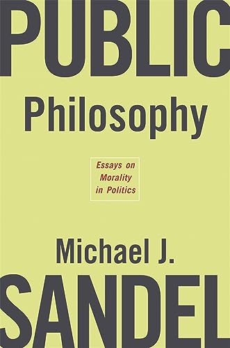 Public Philosophy: Essays on Morality in Politics