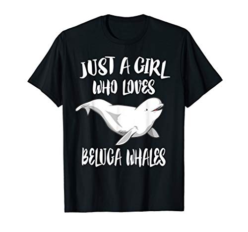Just a girl who loves beluga whales animal gift t-shirt