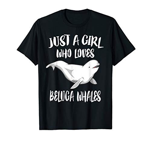 Just A Girl Who Loves Beluga Whales Animal Gift T-Shirt